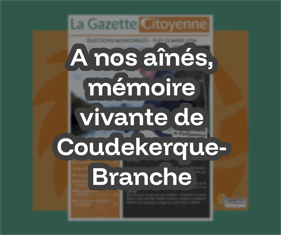 Message à nos aînés, mémoire vivante de Coudekerque-Branche (Extrait de la Gazette Citoyenne)