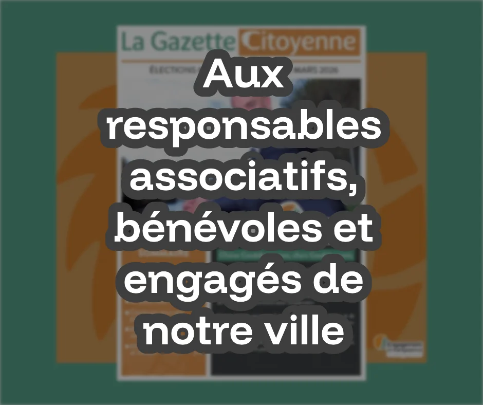 Message aux responsables associatifs, bénévoles et engagés de notre ville (Extrait de la Gazette Citoyenne)