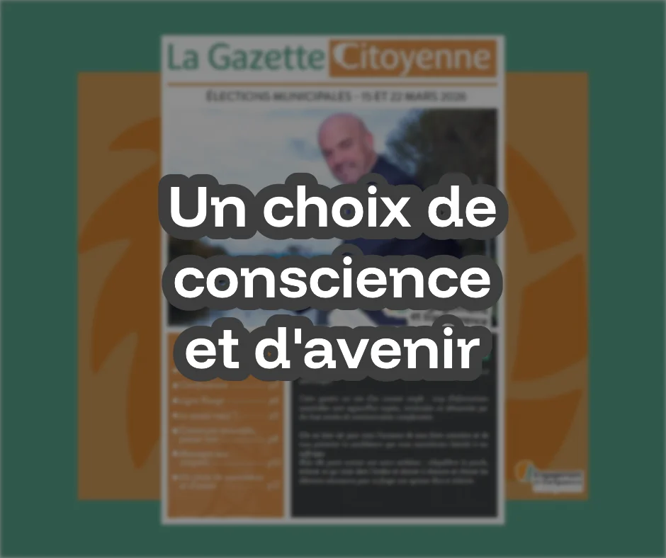 Un choix de conscience et d&rsquo;avenir (Extrait de la Gazette Citoyenne)