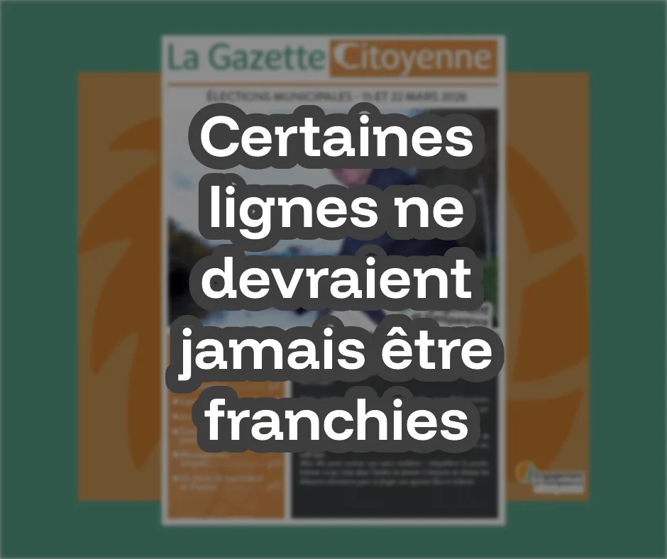 Certaines lignes ne devraient jamais être franchies (Extrait de la Gazette Citoyenne)